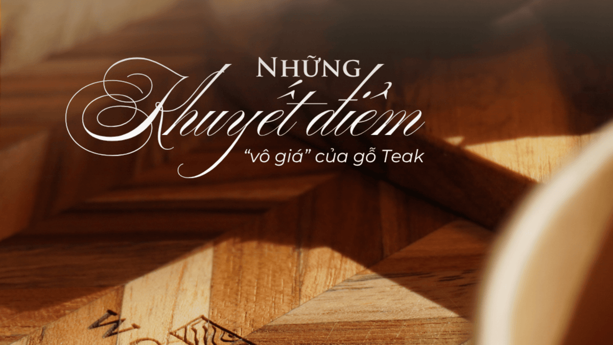 Những "Khuyết Điểm" Vô Giá Của Gỗ Teak Tự Nhiên | Wooden Decor - Wooden Decor